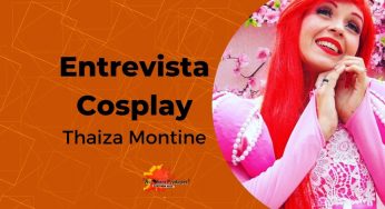 Entrevistando a cosplayer Thaiza Montine