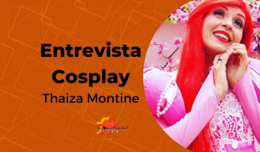 Entrevistando a cosplayer Thaiza Montine