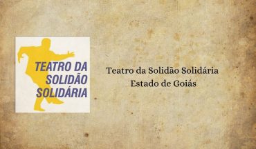 O Teatro da Solidão Solidária do Estado de Goiás