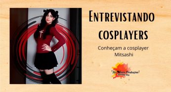 Entrevista com a cosplayer Mitsashi