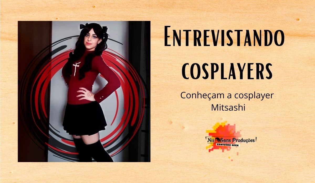 Entrevista com a cosplayer Mitsashi