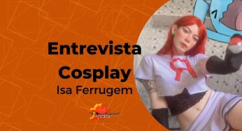 Entrevista com Isabela Alves do Socorro, cosplayer mais conhecida como Isa Ferrugem