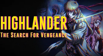 Highlander: The Search for Vengeance: Por que este anime clássico não está nos streamings brasileiros?
