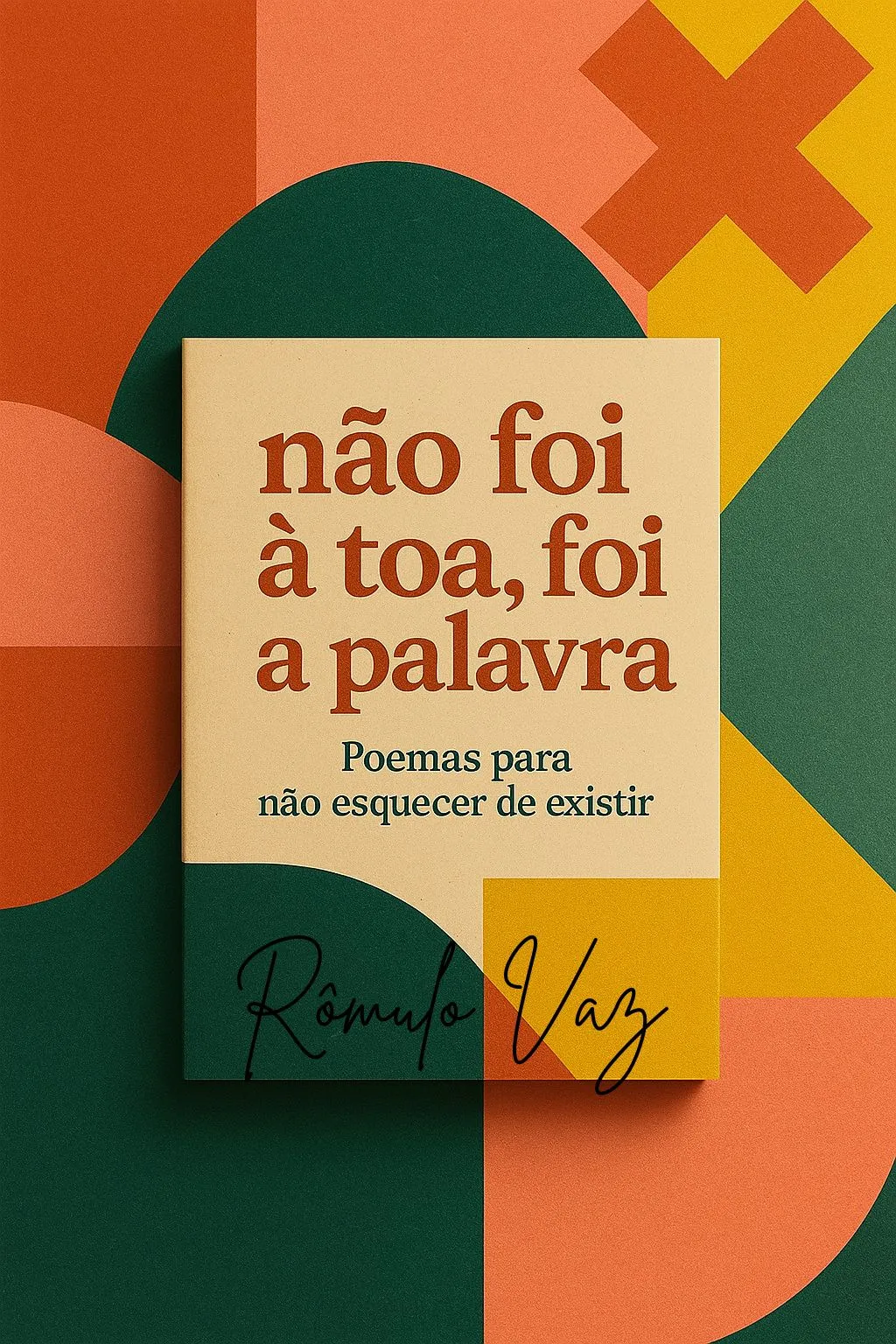Não foi à toa, Foi a Palavra: Poemas Para Não Esquecer de Existir
